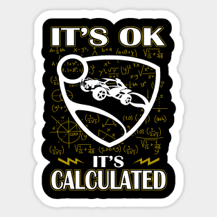 Rocket League Video Game It's Ok It's Calculated Funny Sticker